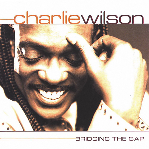 Charlie Wilson-Bridging The Gap